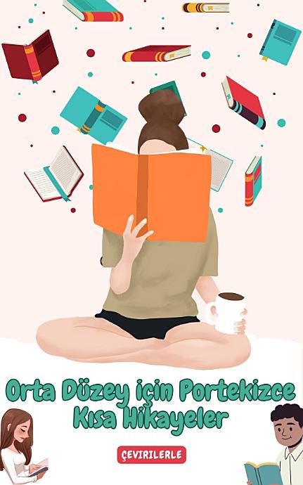 Orta Düzey için Portekizce Kısa Hikayeler: Okuyarak Portekizcenizi geliştirin