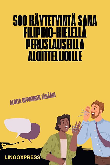 500 Käytetyintä Sana Filipino-kielellä Peruslauseilla Aloittelijoille