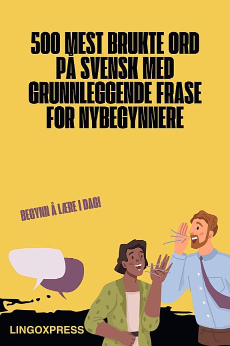 500 Mest Brukte Ord På Svensk Med Grunnleggende Frase for Nybegynnere