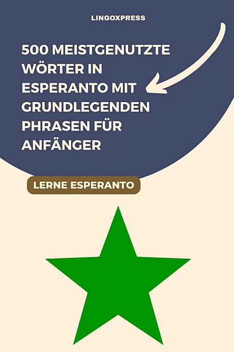 500 Meistgenutzte Wörter in Esperanto mit Grundlegenden Phrasen für Anfänger