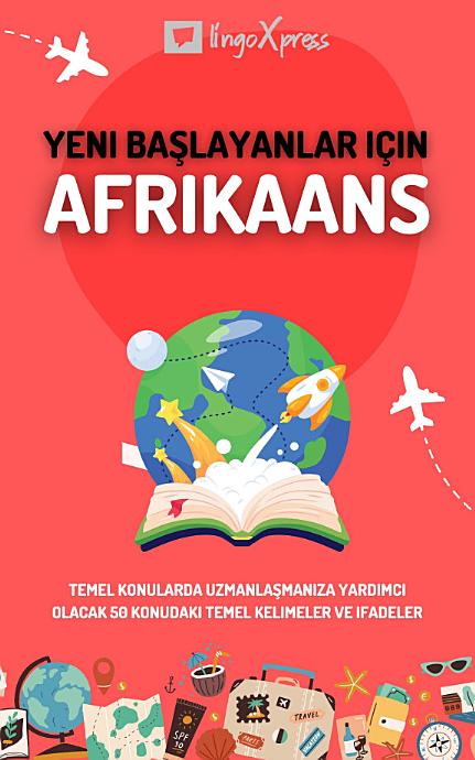 Yeni başlayanlar için Afrikaans: Temel konularda uzmanlaşmanıza yardımcı olacak 50 konudaki temel kelimeler ve ifadeler