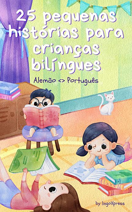 25 pequenas histórias para crianças bilíngues | Alemão <> Português: 