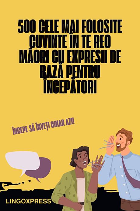 500 Cele Mai Folosite Cuvinte în Te Reo Māori Cu Expresii de Bază pentru Începători