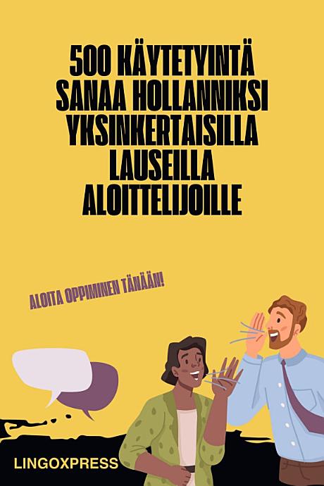 500 Käytetyintä Sanaa Hollanniksi Yksinkertaisilla Lauseilla Aloittelijoille