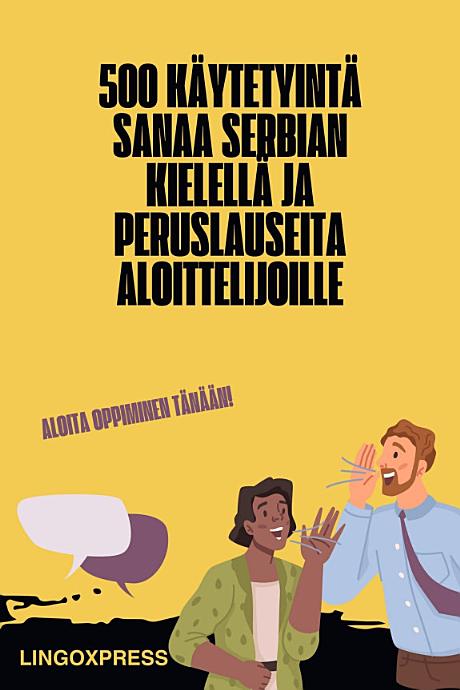 500 Käytetyintä Sanaa serbian kielellä ja Peruslauseita Aloittelijoille