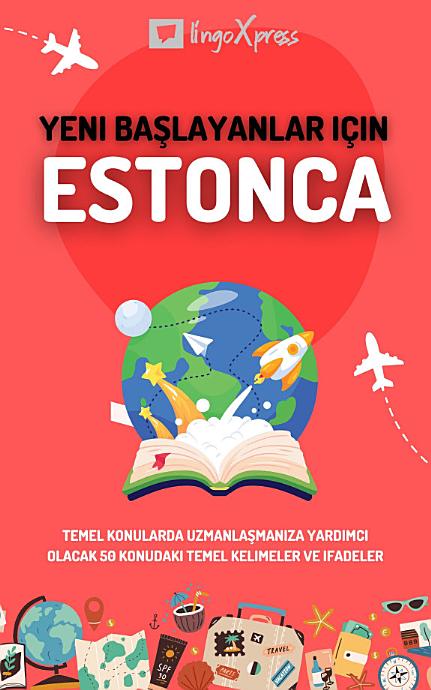 Yeni başlayanlar için Estonca: Temel konularda uzmanlaşmanıza yardımcı olacak 50 konudaki temel kelimeler ve ifadeler