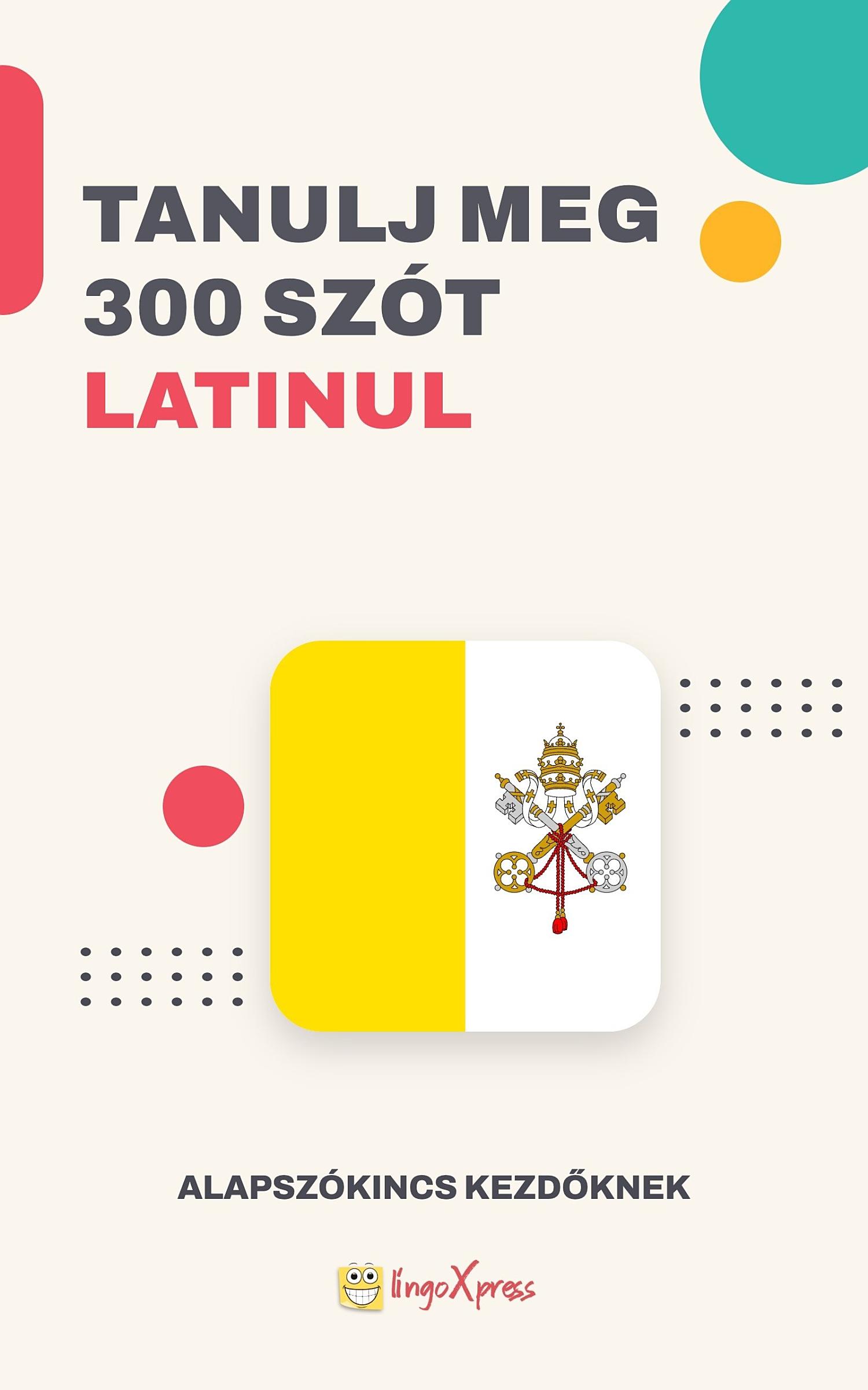 Tanulj 300 szót Latin nyelven