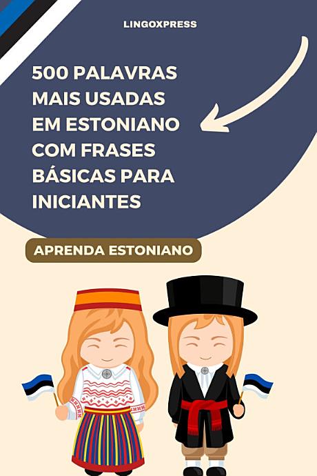 500 Palavras Mais Usadas em Estoniano com Frases Básicas para Iniciantes