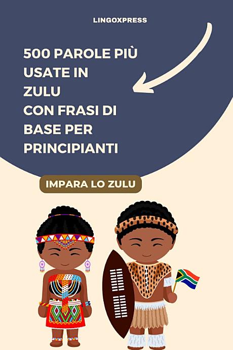 500 Parole Più Usate in Zulu con Frasi di Base per Principianti