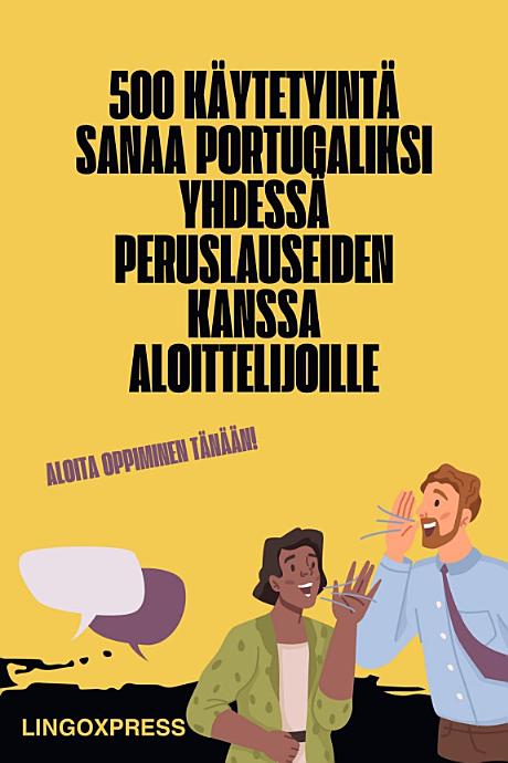 500 Käytetyintä Sanaa Portugaliksi Yhdessä Peruslauseiden Kanssa Aloittelijoille