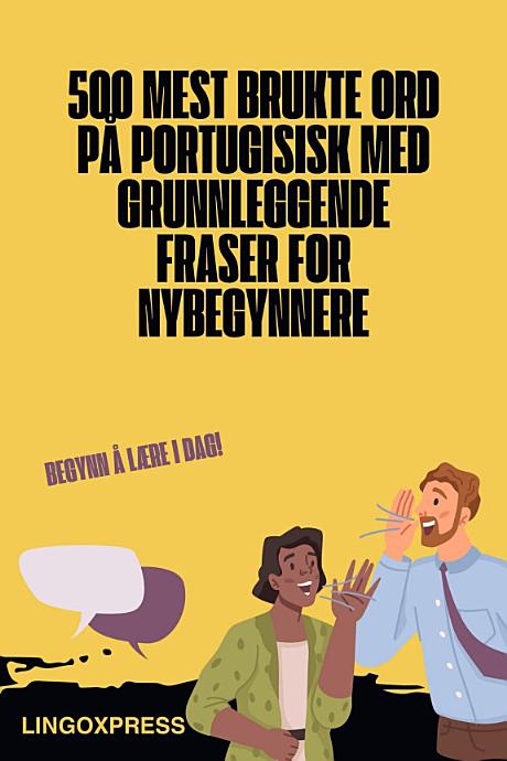 500 mest brukte ord på portugisisk med grunnleggende fraser for nybegynnere