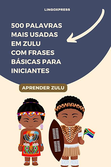 500 Palavras Mais Usadas em Zulu com Frases Básicas para Iniciantes