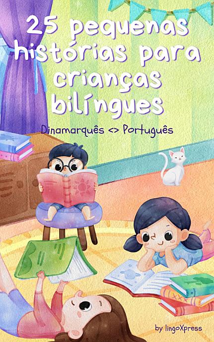 25 pequenas histórias para crianças bilíngues | Dinamarquês <> Português: Histórias infantis clássicas com vocabulário fácil de entender