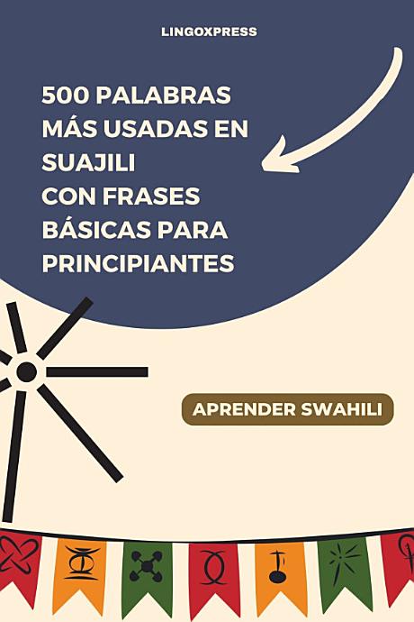 500 Palabras Más Usadas en Suajili con Frases Básicas para Principiantes