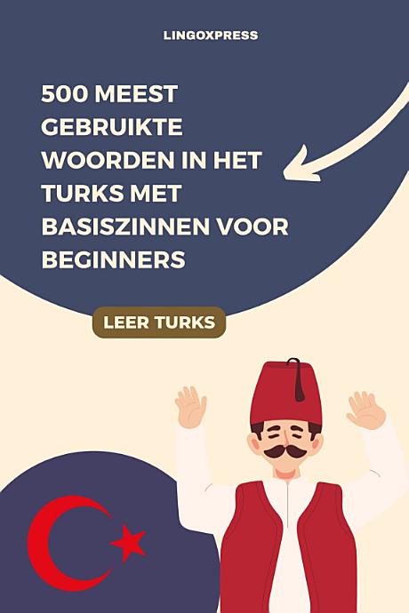 500 Meest Gebruikte Woorden in het Turks met Basiszinnen voor Beginners