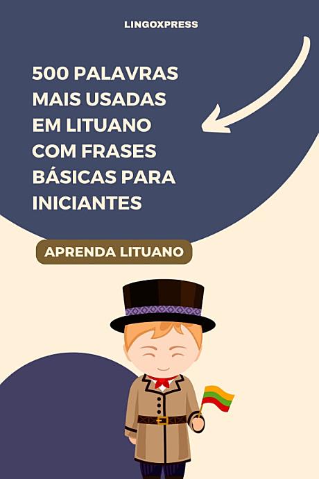 500 Palavras Mais Usadas em Lituano com Frases Básicas para Iniciantes