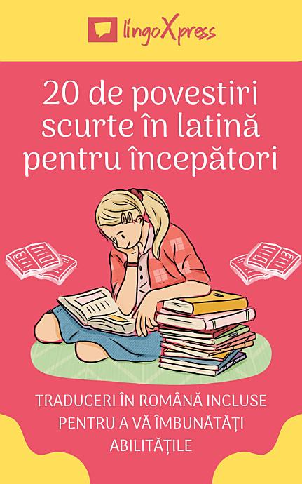 20 de povestiri scurte în latină pentru începători: Traduceri în română incluse pentru a vă îmbunătăți abilitățile