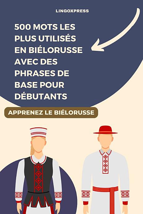 500 Mots les Plus Utilisés en Biélorusse Avec des Phrases de Base pour Débutants