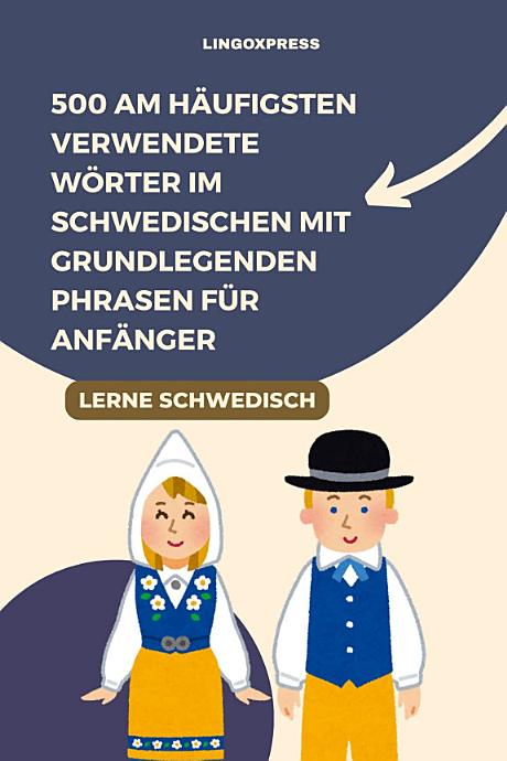 500 Am häufigsten verwendete Wörter im Schwedischen mit grundlegenden Phrasen für Anfänger