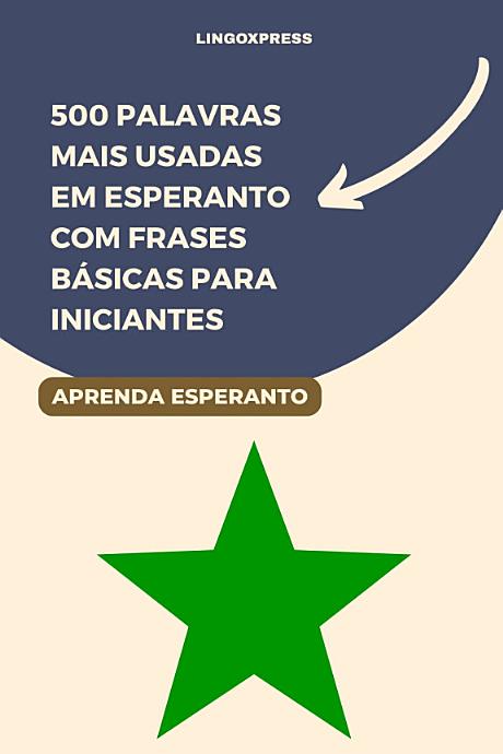500 Palavras Mais Usadas em Esperanto com Frases Básicas para Iniciantes