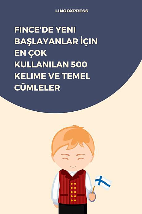 Fince’de Yeni Başlayanlar İçin En Çok Kullanılan 500 Kelime ve Temel Cümleler