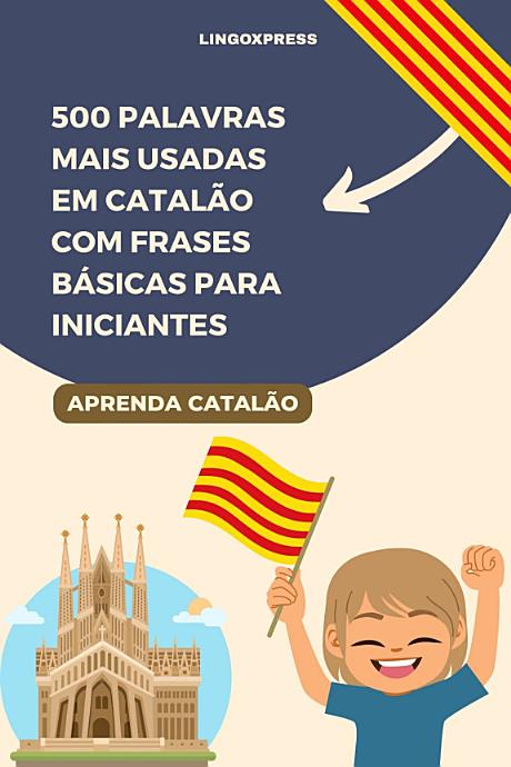 500 Palavras Mais Usadas em Catalão com Frases Básicas para Iniciantes
