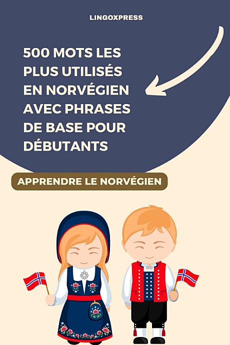 500 Mots les Plus Utilisés en Norvégien avec Phrases de Base pour Débutants