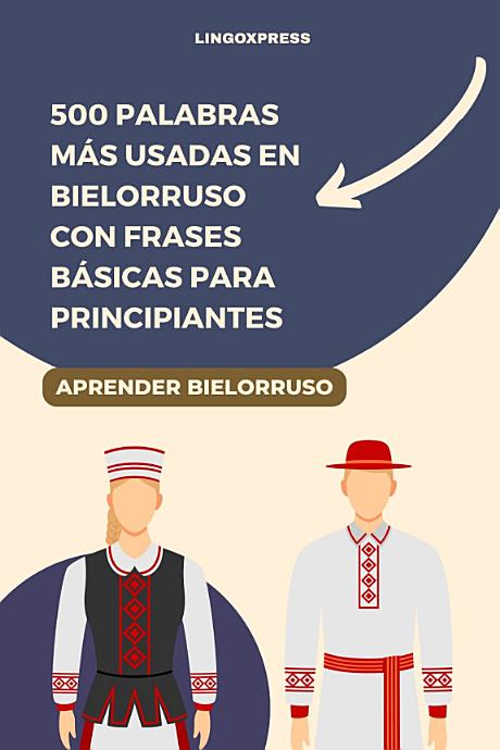 500 Palabras Más Usadas en Bielorruso Con Frases Básicas para Principiantes