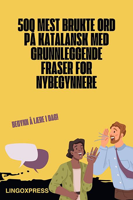 500 Mest Brukte Ord på Katalansk Med Grunnleggende Fraser for Nybegynnere