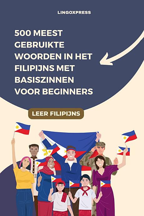 500 Meest Gebruikte Woorden in het Filipijns Met Basiszinnen voor Beginners