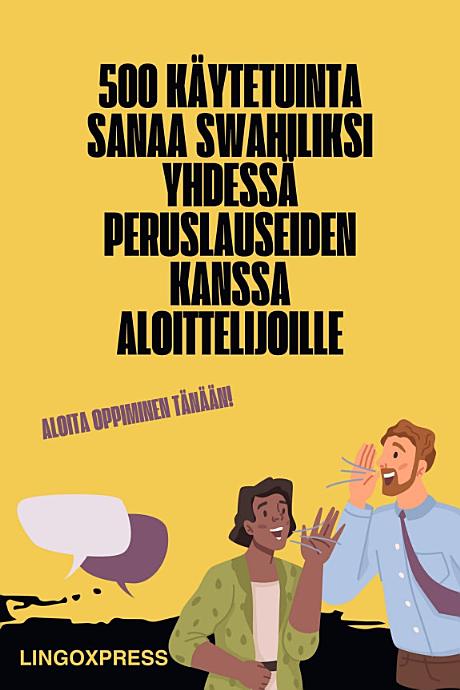 500 Käytetuinta Sanaa Swahiliksi Yhdessä Peruslauseiden Kanssa Aloittelijoille