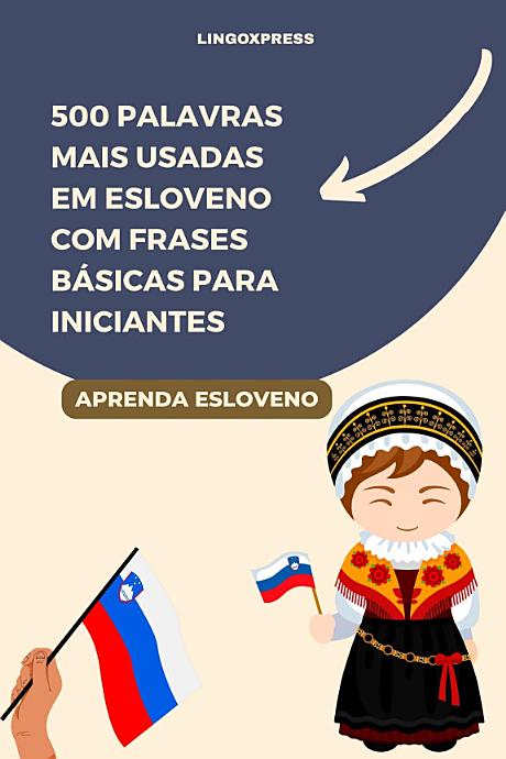 500 Palavras Mais Usadas em Esloveno com Frases Básicas para Iniciantes