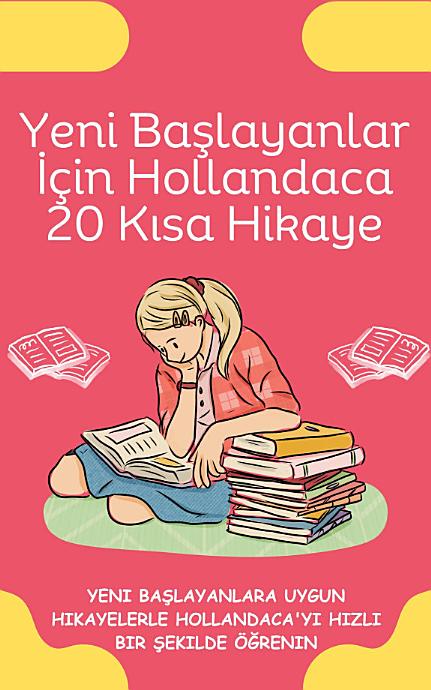 Yeni Başlayanlar İçin Hollandaca 20 Kısa Hikaye: Yeni başlayanlara uygun hikayelerle Hollandaca'yı hızlı bir şekilde öğrenin