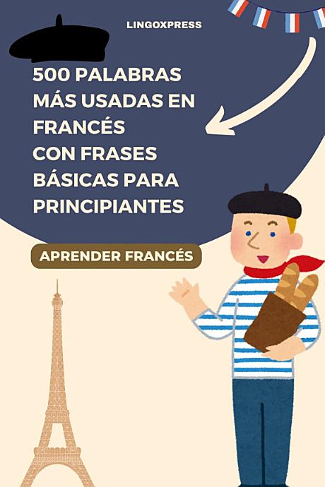 500 Palabras Más Usadas en Francés con Frases Básicas para Principiantes