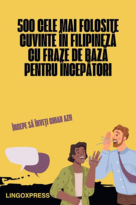 500 Cele Mai Folosite Cuvinte în Filipineză cu Fraze de Bază pentru Începători
