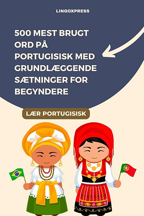 500 Mest Brugt Ord på Portugisisk med Grundlæggende Sætninger for Begyndere
