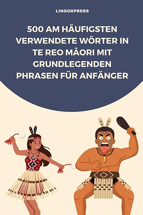 500 Am häufigsten verwendete Wörter in Te Reo Māori mit grundlegenden Phrasen für Anfänger