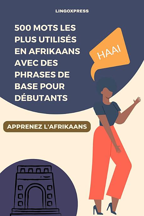 500 Mots les Plus Utilisés en Afrikaans avec des Phrases de Base pour Débutants