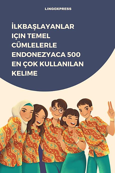 İlkbaşlayanlar için Temel Cümlelerle Endonezyaca 500 En Çok Kullanılan Kelime