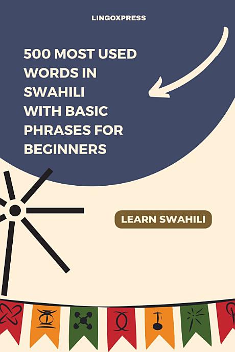 500 Most Used Words in Swahili With Basic Phrases for Beginners