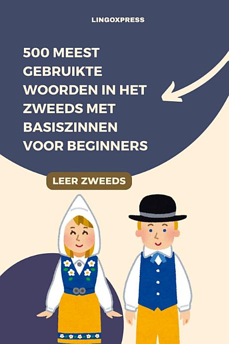 500 Meest Gebruikte Woorden in het Zweeds met Basiszinnen voor Beginners