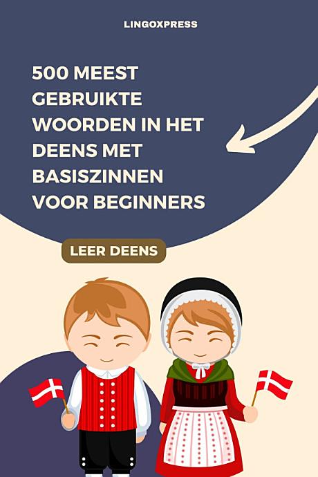 500 Meest Gebruikte Woorden in het Deens met Basiszinnen voor Beginners