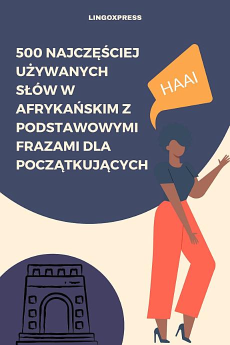 500 Najczęściej Używanych Słów w Afrykańskim z Podstawowymi Frazami dla Początkujących