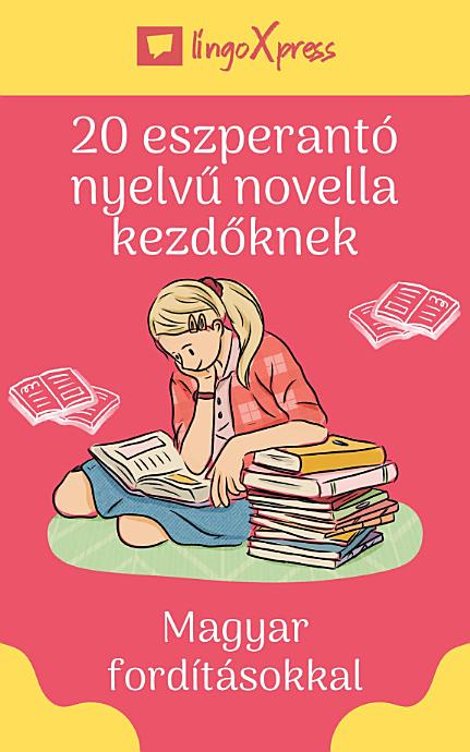 20 eszperantó nyelvű novella kezdőknek: Magyar fordításokkal