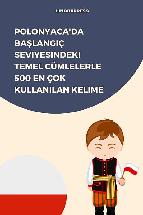 Polonyaca'da Başlangıç Seviyesindeki Temel Cümlelerle 500 En Çok Kullanılan Kelime