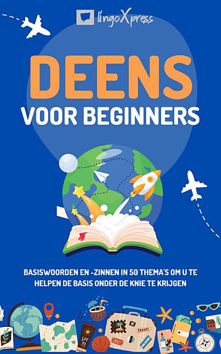 Deens voor beginners: Basiswoorden en -zinnen in 50 thema's om u te helpen de basis onder de knie te krijgen
