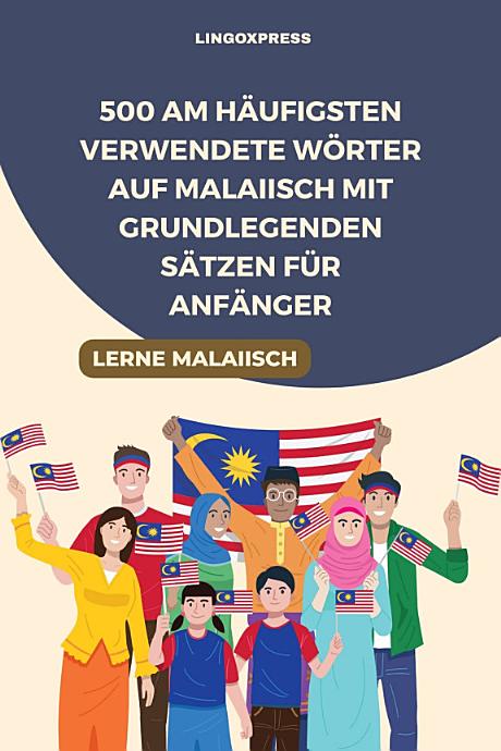 500 Am häufigsten verwendete Wörter auf Malaiisch mit grundlegenden Sätzen für Anfänger