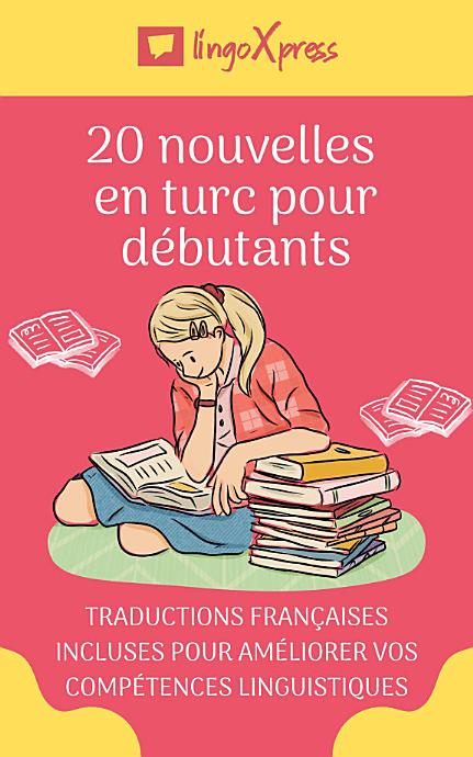 20 nouvelles en turc pour débutants: Traductions françaises incluses pour améliorer vos compétences linguistiques