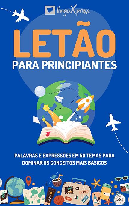 Letão para principiantes: Palavras e expressões em 50 temas para dominar os conceitos mais básicos