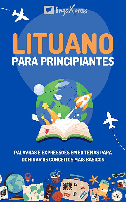 Lituano para principiantes: Palavras e expressões em 50 temas para dominar os conceitos mais básicos